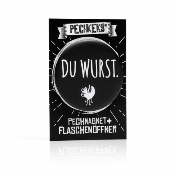 Pechkeks Pechmagnet + Flaschenöffner - Du Wurst