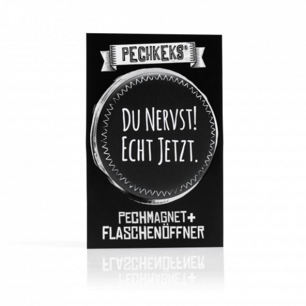 Pechkeks Pechmagnet + Flaschenöffner - Du nervst!